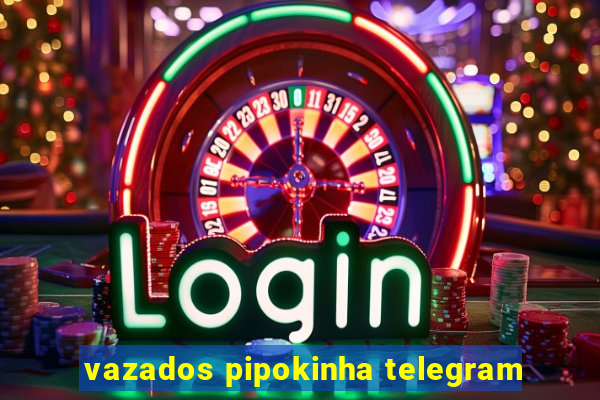 vazados pipokinha telegram